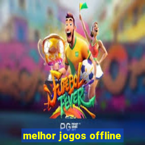 melhor jogos offline